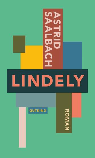 Astrid Saalbach: Lindely : roman