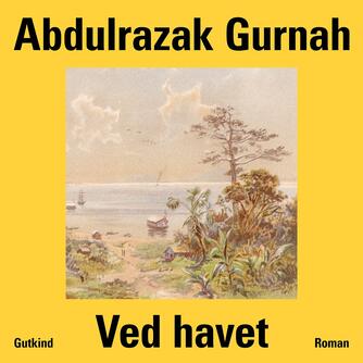 Abdulrazak Gurnah: Ved havet