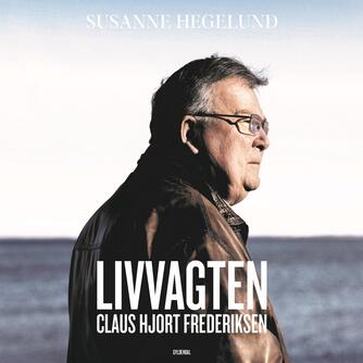 Susanne Hegelund: Livvagten - Claus Hjort Frederiksen