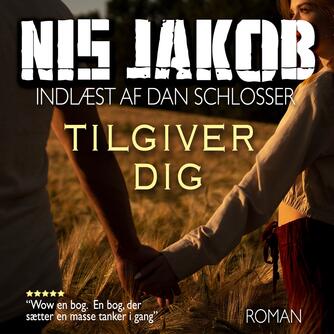 Nis Jakob: Tilgiver dig (Ved Dan Schlosser)