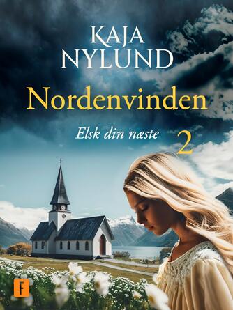 Kaja Nylund (f. 1982): Nordenvinden - elsk din næste