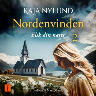 Kaja Nylund (f. 1982): Nordenvinden - elsk din næste