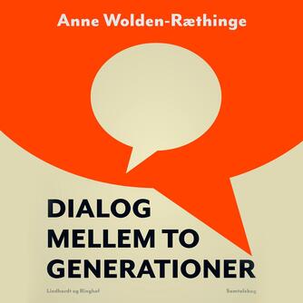 Anne Wolden-Ræthinge: Dialog mellem to generationer : 25 dobbelt-interviews af Ninka (Ved Heidi Leonhard)