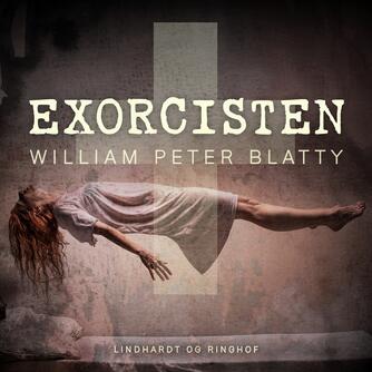William Peter Blatty: Exorcisten (Ved Jesper Bøllehuus)