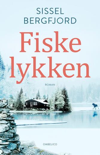 Sissel Bergfjord: Fiskelykken : roman