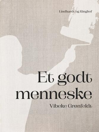 Vibeke Grønfeldt: Et godt menneske