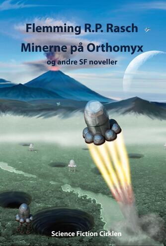 Flemming R. P. Rasch: Minerne på Orthomyx og andre SF noveller