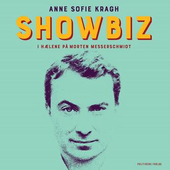 Anne Sofie Kragh: Showbiz : i hælene på Morten Messerschmidt