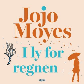Jojo Moyes: I ly for regnen