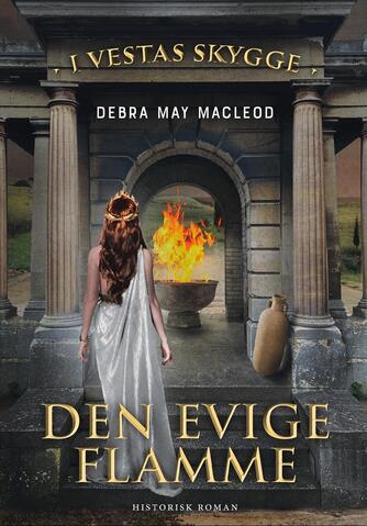 Debra May Macleod: Den evige flamme : historisk roman