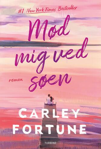 Carley Fortune: Mød mig ved søen : roman