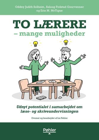 Oddny Judith Solheim, Aslaug Fodstad Gourvennec, Erin M. McTigue: To lærere - mange muligheder : udnyt potentialet i samarbejdet om læse- og skriveundervisningen