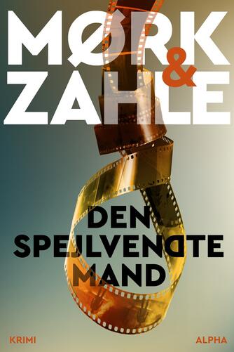 Kristian Mørk, Oliver Zahle: Den spejlvendte mand : krimi