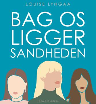 Louise Lyngaa (f. 1977): Bag os ligger sandheden