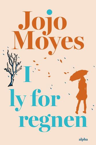 Jojo Moyes: I ly for regnen