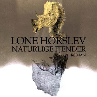 Lone Hørslev: Naturlige fjender : roman