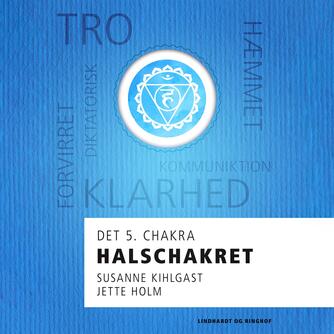 Jette Holm (f. 1964), Susanne Kihlgast: Halschakret : det 5. chakra