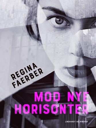 Regina Faerber: Mod nye horisonter