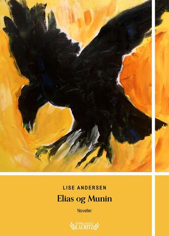 Lise Andersen (f. 1945-11-06): Elias og Munin : noveller
