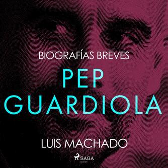 : Biografías breves - Pep Guardiola