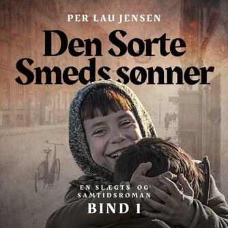 Per Lau Jensen: Den Sorte Smeds sønner : en slægts- og samtidsroman