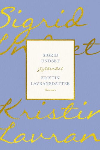 Sigrid Undset: Kristin Lavransdatter : roman (Ved Niels Brunse)