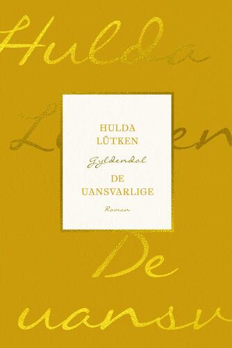 Hulda Lütken: De uansvarlige : roman