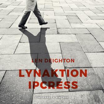 Len Deighton: Lynaktion Ipcress (Ved Tobias Hertz)