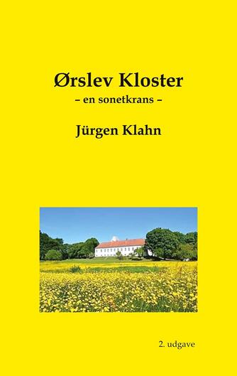 Jürgen Klahn (f. 1960-01-03): Ørslev Kloster : en sonetkrans