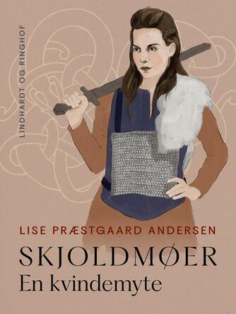 Lise Præstgaard Andersen: Skjoldmøer : en kvindemyte