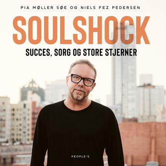 Pia Møller Søe (f. 1980), Niels Fez Pedersen: Soulshock : succes, sorg og store stjerner