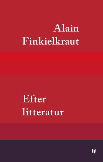 Alain Finkielkraut: Efter litteratur