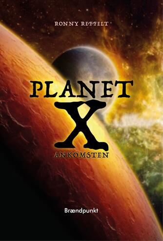 Ronny M. Reffelt (f. 1967): Planet X - ankomsten