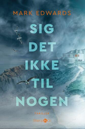 Mark Edwards (f. 1970): Sig det ikke til nogen : thriller