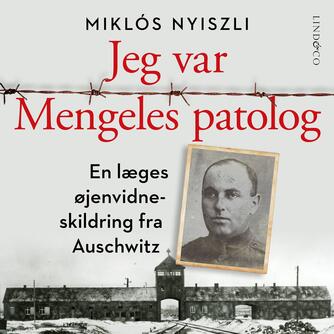 Miklos Nyiszli: Jeg var Mengeles patolog : en læges øjenvidneskildring fra Auschwitz