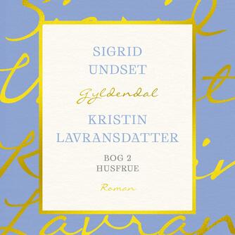 Sigrid Undset: Kristin Lavransdatter. Bog 2, Husfruen (Ved Niels Brunse)