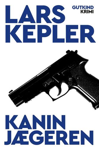 Lars Kepler: Kaninjægeren : krimi