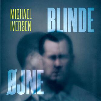 Michael Iversen (f. 1982-03-28): Blinde øjne