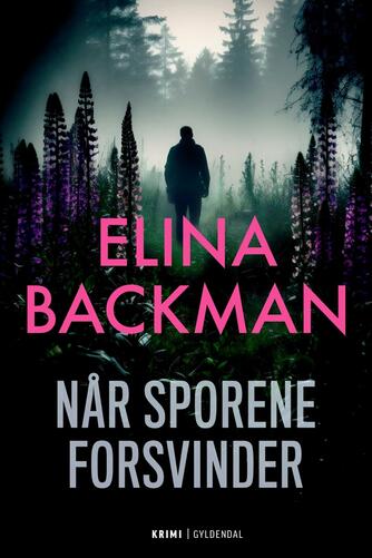 Elina Backman (f. 1983): Når sporene forsvinder : krimi