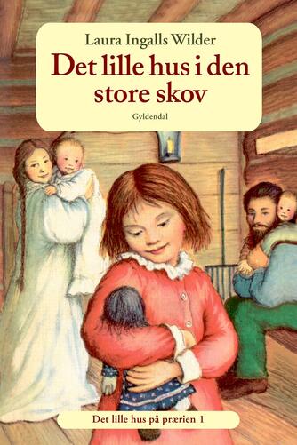 Laura Ingalls Wilder: Det lille hus i den store skov