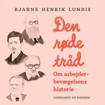 Bjarne Henrik Lundis: Den røde tråd : om arbejderbevægelsens historie