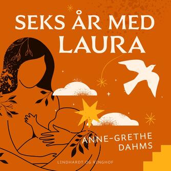 Anne-Grethe Dahms: Seks år med Laura