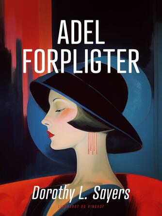 Dorothy L. Sayers: Adel forpligter : en Peter Wimsey-historie