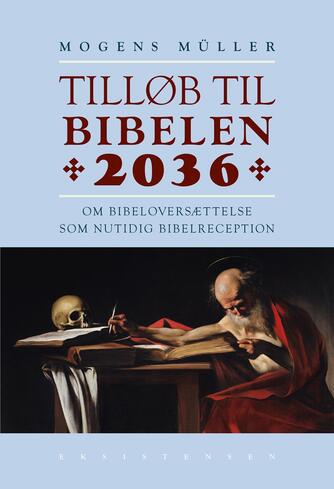 Mogens Müller: Tilløb til Bibelen 2036 : om bibeloversættelse som nutidig bibelreception