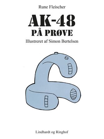 Rune Fleischer: AK-48 på prøve