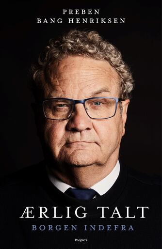 Preben Bang Henriksen: Ærlig talt : Borgen indefra