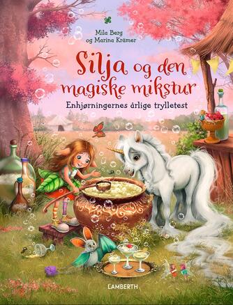Mila Berg, Marina Krämer: Silja og den magiske mikstur : enhjørningernes årlige trylletest