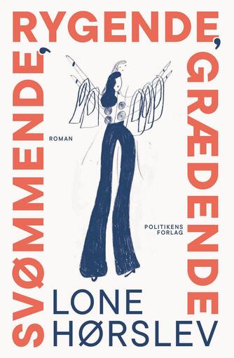 Lone Hørslev: Svømmende, rygende, grædende : roman