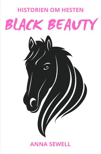 Anna Sewell: Black Beauty : historien om hesten (Forkortet udgave ved Hans Henrik Andersen)
