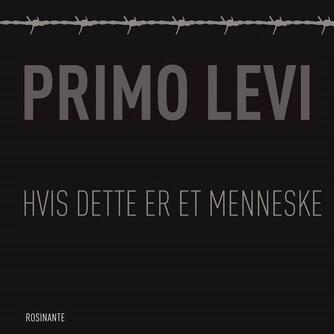 Primo Levi: Hvis dette er et menneske (Ved Tobias May Hertz)